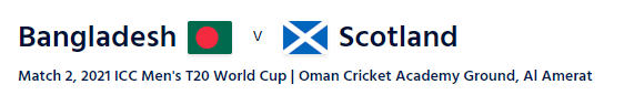 Live Streaming details Bangladesh vs Scotland  T20 World Cup 2021  2nd match- BAN vs SCO