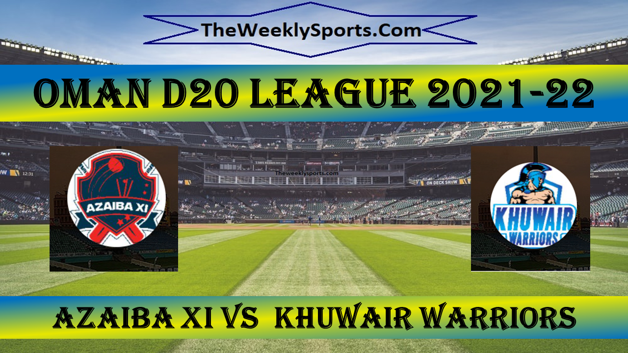 Oman  D20 League  2021-22 Match 20:   Azaiba XI vs Khuwair Warriors  live streaming, Dream11, Match Preview- AZA vs BB
