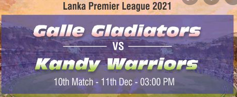 Lanka Premier League  2021: Match 10, Galle Gladiators vs   Kandy  Warriors Dream11  Prediction, Live streaming details, Match Preview , Prediction