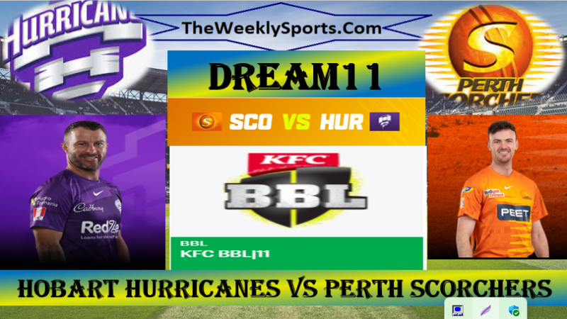 BBL 2021-22 Match 15: Hobart Hurricanes vs Perth Scorchers preview, Prediction, Dream11,Schedule live streaming, live Score, Playing XI