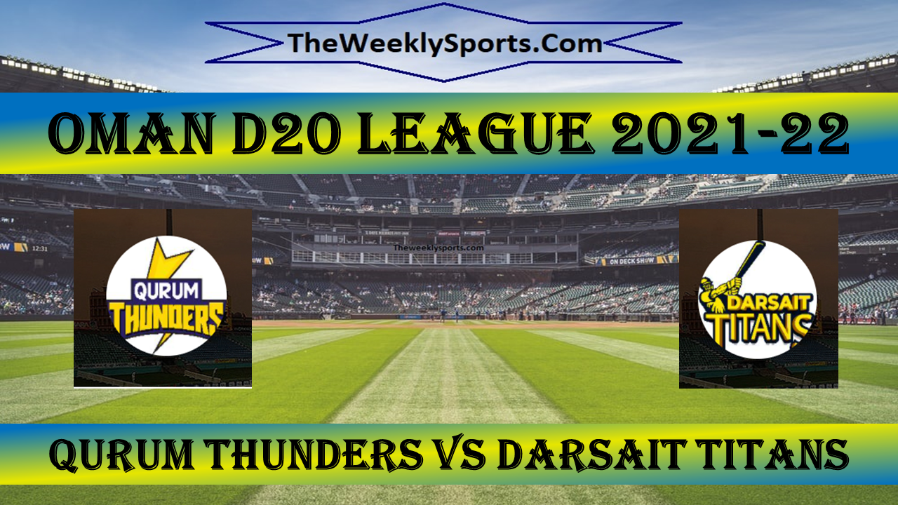 Oman  D20 League  2021-22 Match 21:  Qurum Thunders vs Darsait Titans  live streaming, Dream11 -QT vs DT