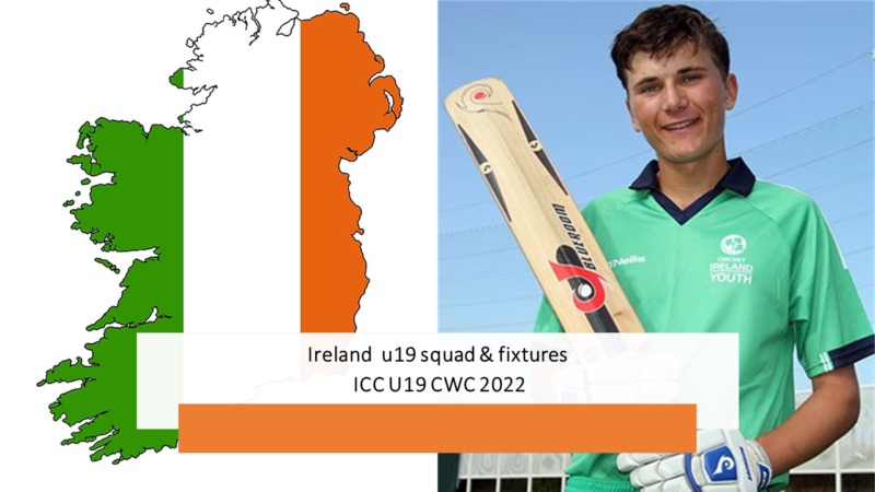 Ireland Squad and Fixtures ICC U19 CWC 2022
