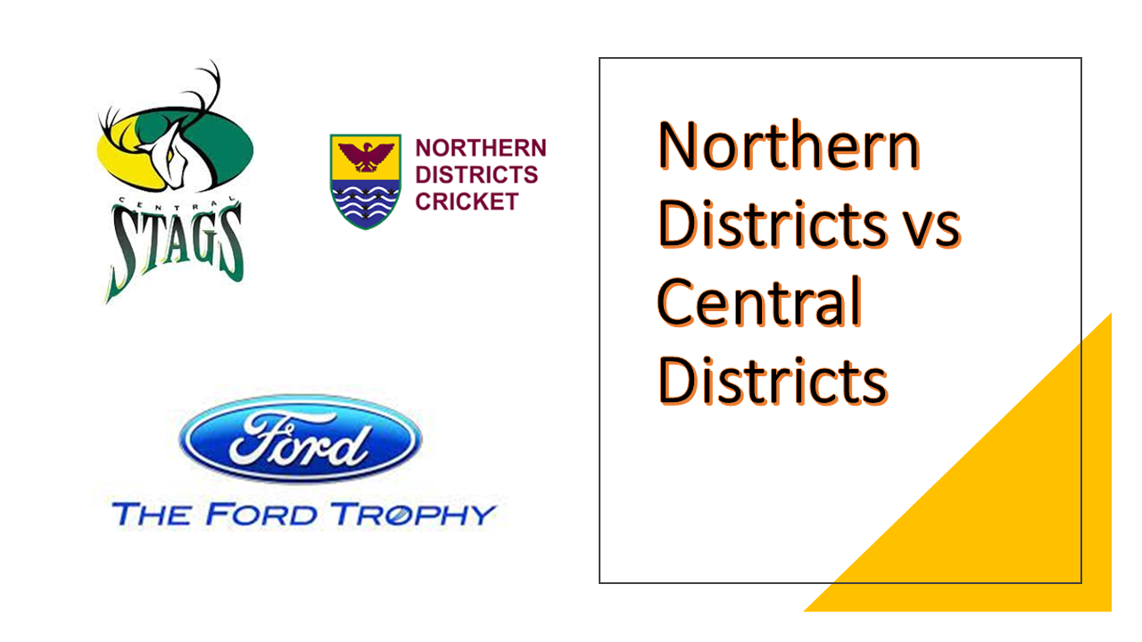 The Ford Trophy 2021-22: Northern Districts vs Central Districts Live Streaming 12th Match Live streaming, Live Score, Live Telecast