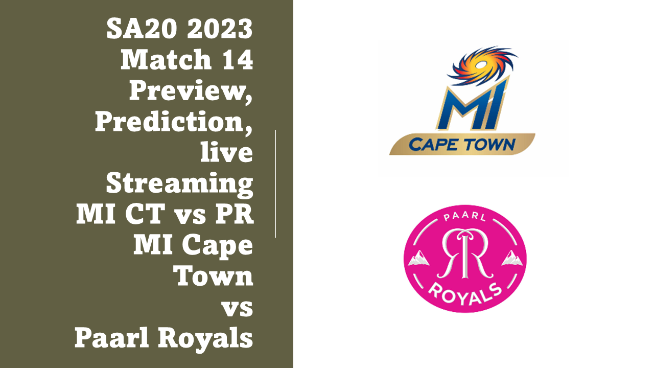SA20 2023: Match 16, MICT vs PR Match Preview, prediction, live stream |Where to watch MI Cape Town vs  Paarl Royals?